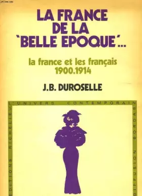 Couverture du produit · La france de la "belle epoque". le france et les francais 1900.1914