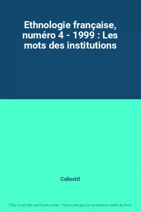 Couverture du produit · Ethnologie française, numéro 4 - 1999 : Les mots des institutions