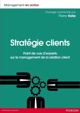 Couverture du produit · Stratégie clients: Point de vue d'experts sur le management de la relation client