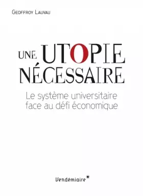 Couverture du produit · Une utopie nécessaire : Le système universitaire face au défi économique