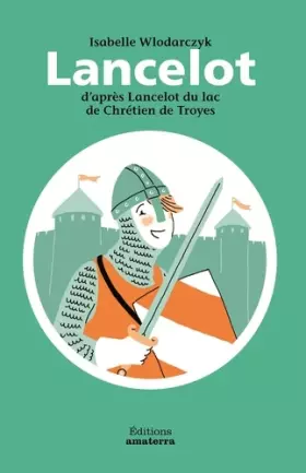 Couverture du produit · Lancelot d'après Lancelot du lac de Chrétien de Troyes