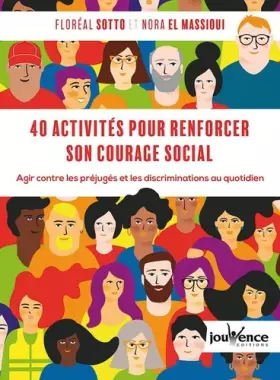 Couverture du produit · 40 activités pour renforcer son courage social: Agir contre les préjugés et discriminations au quotidien