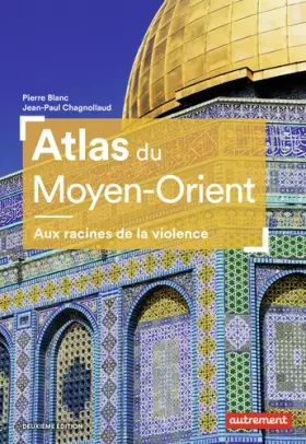 Couverture du produit · Atlas du Moyen-Orient: Aux racines de la violence