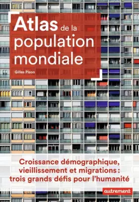 Couverture du produit · Atlas de la population mondiale: Croissance démographique, vieillissement et migrations : trois grands défis pour l'humanité