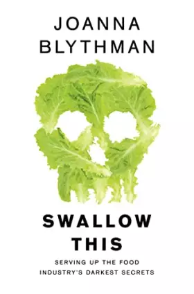 Couverture du produit · Swallow This: Serving Up the Food Industry's Darkest Secrets