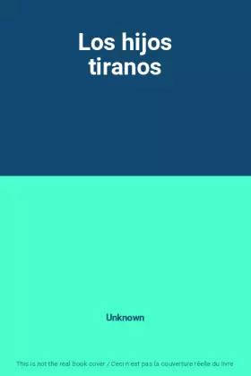 Couverture du produit · Los hijos tiranos
