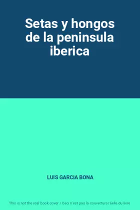 Couverture du produit · Setas y hongos de la peninsula iberica