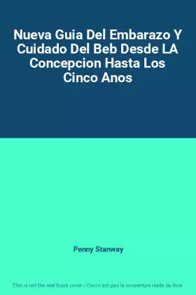 Couverture du produit · Nueva Guia Del Embarazo Y Cuidado Del Beb Desde LA Concepcion Hasta Los Cinco Anos