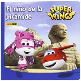 Couverture du produit · Super Wings. El niño de la pirámide