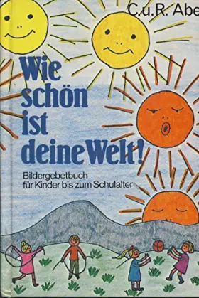 Couverture du produit · Wie schön ist deine Welt. Bildergebetbuch für Kinder bis zum Schulalter