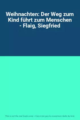 Couverture du produit · Weihnachten: Der Weg zum Kind führt zum Menschen - Flaig, Siegfried