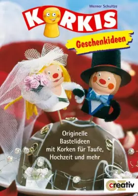 Couverture du produit · Korkis Geschenkideen. Originelle Bastelideen mit Korken für Taufe, Hochzeit und mehr