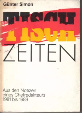 Couverture du produit · Tisch-Zeiten. Aus den Notizen eines Chefredakteurs 1981 bis 1989