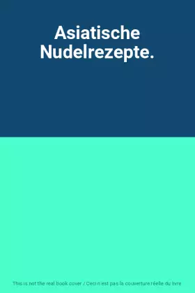 Couverture du produit · Asiatische Nudelrezepte.