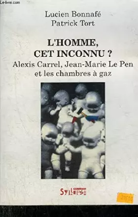 Couverture du produit · L'Homme cet inconnu ? Alexis Carrel, Jean-Marie Le Pen et les Chambres à gaz