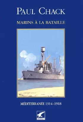 Couverture du produit · Marins à la bataille. : Tome 3, Méditerranée 1914-1918
