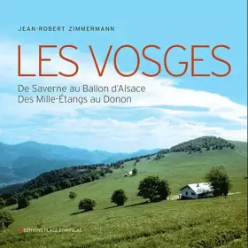 Couverture du produit · Les Vosges : De Saverne au Ballon d'Alsace, des Mille-Etangs au Donon