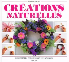 Couverture du produit · CREATIONS NATURELLES. Comment les concevoir et les réaliser