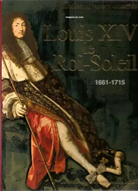 Couverture du produit · Louis XIV le roi soleil 1661 1715