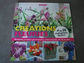 Couverture du produit · CRÉATIONS FLEURIES + 50 RÉALISATIONS FACILES !
