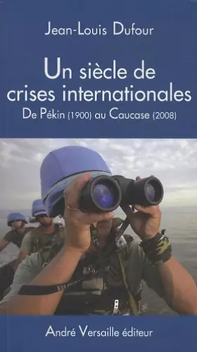 Couverture du produit · Un siècle de crises internationales : De Pékin (1900) au Caucase (2008)