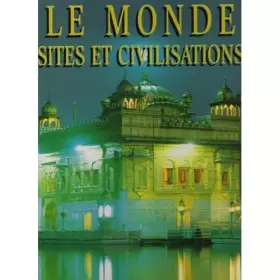 Couverture du produit · Le monde sites et civilisations
