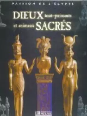 Couverture du produit · Dieux tout-puissants et animaux sacrés (Passion de l'Égypte)