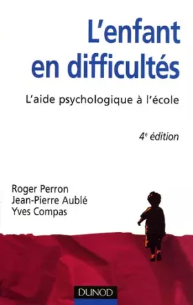 Couverture du produit · L'enfant en difficultés - 4ème édition - L'aide psychologique à l'école: L'aide psychologique à l'école
