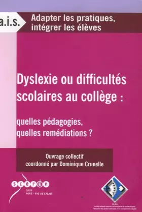 Couverture du produit · Dyslexie ou difficultés scolaires au collège : quelles pédagogies, quelles remédiations ?