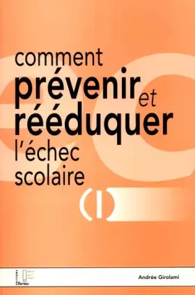 Couverture du produit · Comment prévenir et rééduquer l'échec scolaire. Tome 1