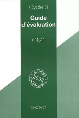 Couverture du produit · Guide d'évaluation CM1 cycle 3: Nouveaux programmes 2002