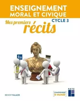 Couverture du produit · Enseignement moral et civique Cycle 3 : Mes premiers récits