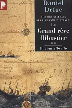 Couverture du produit · Histoire générale des plus fameux pyrates, tome 2 : Le Grand Rêve flibustier
