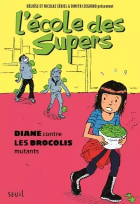 Couverture du produit · L'École des Supers, tome 2: Diane contre les Brocolis mutants
