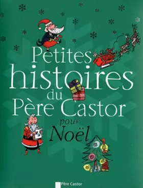 Couverture du produit · Petites histoires du Père Castor pour Noël : Chic, le Père Noël !  La dinde de Noël  Ivan et l'oie de Noël  Bonhomme Hiver...  