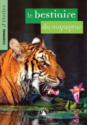 Couverture du produit · Le Bestiaire du voyageur. Chemins d’étoiles n° 13