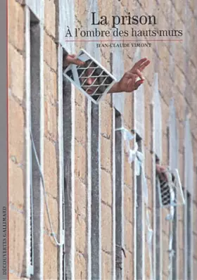 Couverture du produit · La prison : A l'ombre des hauts murs