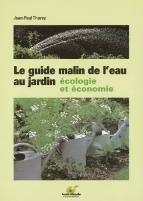 Couverture du produit · Le guide malin de l'eau au jardin : Ecologie et économie