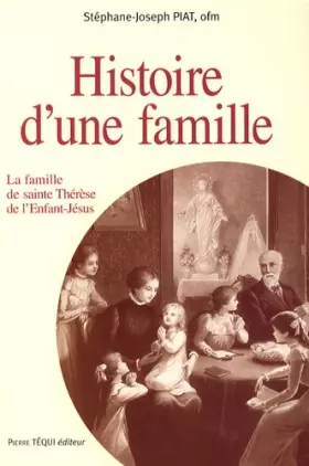 Couverture du produit · Histoire d'une Famille : La famille de sainte-Thérèse de l'Enfant-Jésus