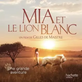 Couverture du produit · Mia et le Lion Blanc - Une grande aventure