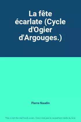Couverture du produit · La fête écarlate (Cycle d'Ogier d'Argouges.)