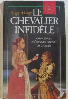 Couverture du produit · Le chevalier infidele : roman