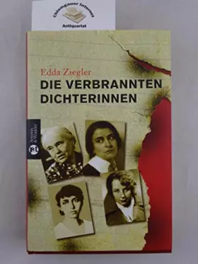 Couverture du produit · Die verbrannten Dichterinnen: Schreibende Frauen gegen den Nationalsozialismus - Ziegler, Edda