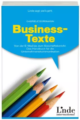 Couverture du produit · Business-Texte: Von der E-Mail bis zum Geschäftsbericht. Das Handbuch für die Unternehmenskommunikation