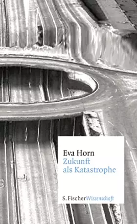 Couverture du produit · Horn, E: Zukunft als Katastrophe