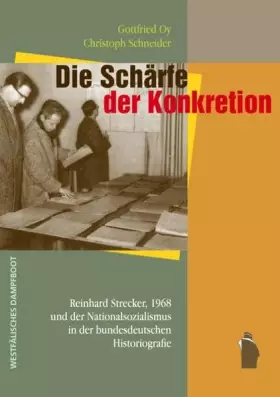 Couverture du produit · Die Schärfe der Konkretion: Reinhard Strecker, 1968 und der Nationalsozialismus in der deutschen Historiografie
