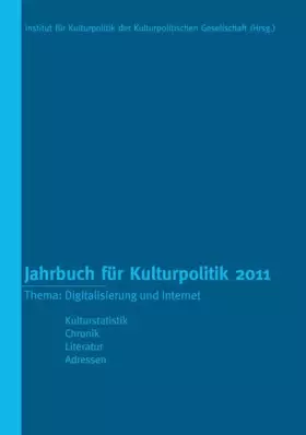 Couverture du produit · Jahrbuch für Kulturpolitik 2011: Thema: Digitalisierung