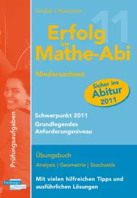 Couverture du produit · Erfolg im Mathe-Abi Schwerpunk 2011 grundlegendes Anforderungsniveau Niedersachsen: Übungsaufgaben auf Abiturniveau genau ausge