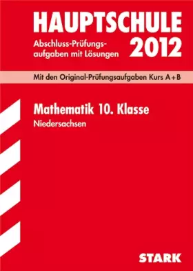 Couverture du produit · Abschluss-Prüfungsaufgaben Hauptschule Niedersachsen Mathematik 10. Klasse 2012 Mit den Original-Prüfungsaufgaben Kurs A + B Ja