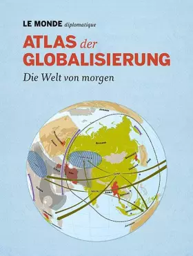 Couverture du produit · Atlas der Globalisierung: Die Welt von morgen